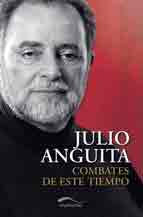 Combates de este tiempo de Anguita, Julio, 9788492904327, GENERALIDADES, biografías, Espasa-Calpe, S.A., Español