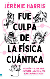 Fue culpa de la física cuántica, , física cuántica