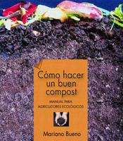 Cómo hacer un buen compost. Manual para horticultores ecológicos., , agricultura