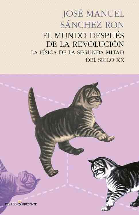 El mundo después de la revolución. La física de la segunda mitad del siglo XX, , física general