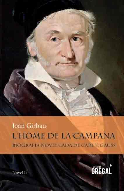 L’home de la campana. Biografia novel·lada de Carl F. Gauss, , divulgación científica | biografías