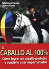 El caballo al 100%. Cómo lograr un caballo perfecto y ayudarlo a ser imperturbable, , zoología