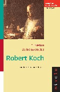 Robert Koch. El médico de los microbios, , divulgación científica | biografías