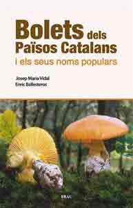 Bolets dels Països Catalans i els seus noms populars de Vidal, Josep Maria; Ballesteros, Enric, 9788496905986, BOTÁNICA, botánica, Brau Edicions, Catalán