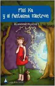 Fisi Ka y el fantasma Electrón, , narrativa Infantil / Juvenil | lectura desde 10 años