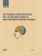 50 temas fascinantes de la neurociencia, , neurociencia