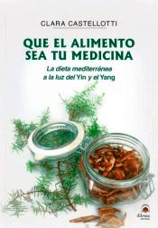 Que el alimento sea tu medicina: La dieta mediterránea a la luz del Yin y el Yang, , nutrición | alimentación