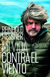 Mi vida contra el viento de Messner, Reinhold, 9788498297027, GEOGRAFÍA | OCIO | GENERALIDADES, geografía | deporte | biografías, Desnivel*, Español