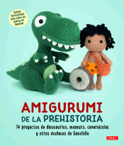 Amigurumi de la prehistoria - 14 proyectos de dinosaurios, mamuts, cavernícolas, , manualidades