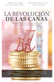 La revolución de las canas: Ageingnomics o las oportunidades de una economía del envejecimiento de Ortega Cachón, Iñaki; Huertas Mejías,An, 9788498754803, ECONOMÍA, economía, Gestión 2000, S.A. Ediciones, Español