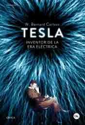 Tesla:inventor de la era eléctrica, , ciencia y conocimiento general | electricidad | biografías