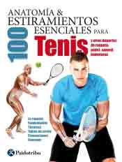 Anatomía & 100 estiramientos esenciales para el tenis, , deporte | anatomía