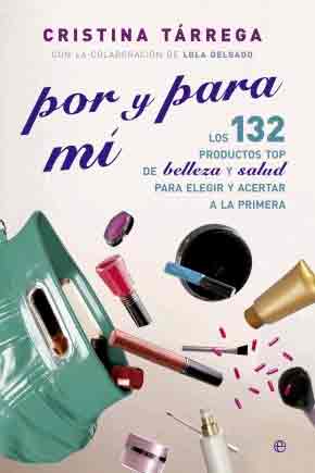 Por y para mí. 132 productos top de belleza y salud para elegir y acertar a la primera, , moda | salud