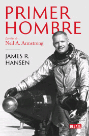 El primer hombre: La vida de Neil A. Amstrong, , divulgación científica | biografías