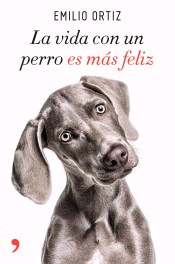 La vida con un perro es más feliz de Ortiz, Emilio, 9788499986371, ZOOLOGÍA, zoología, Temas de Hoy. Ediciones, Español