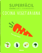 Superfácil Cocina con 3-6 ingredientes. Cocina vegetariana, , cocina