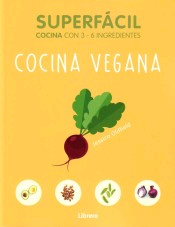 Superfácil Cocina con 3-6 ingredientes. Cocina vegana, , cocina