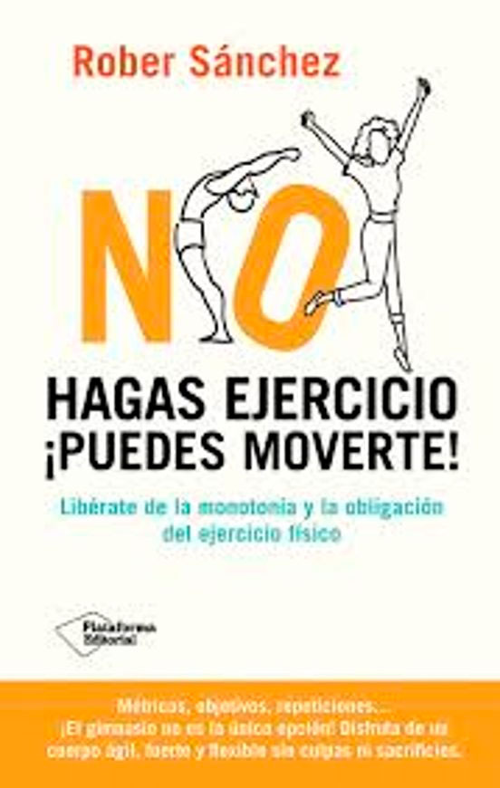 No hagas ejercicio. ¡Puedes moverte!, , deporte | salud